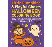 Little Pumpkins & Playful Ghosts Halloween Coloring Book: Easy, Fun & Whimsical Designs for Kids Ages 4-8