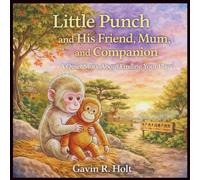 Little Punch and His Friend, Mum, and Companion: A Quiet Story About Finding Your Place