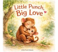 Little Punch, Big Love: A Story of Kindness and Love