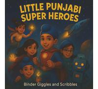 Little Punjabi Super Heroes: Brave Kids, Big Powers, and Amazing Adventures