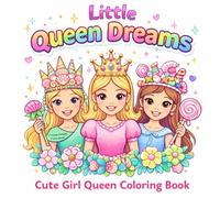 Little Queen Dreams: Cute Princess Coloring Book for Girls | Easy Coloring Pages for Kids Ages 4-8, 8-12 and Beginners | 40 Sweet Royal Characters