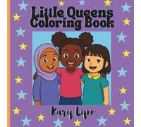 Little Queens Coloring Book - Empowering Girls to Dream Big, Build Confidence & Believe in Themselves Ages 4-8: Inspiring Career & Confidence Coloring ... Build Self-Esteem & Encourage Big Dreams