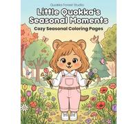 Little Quokka's Seasonal Moments: Cute Animal Coloring Book for Adults, Teens & Kids - Stress Relief Cozy Seasonal Coloring Pages (Little Quokka Coloring Series)