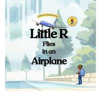 Little R Flies in an Airplane (The Adventures of Little R)
