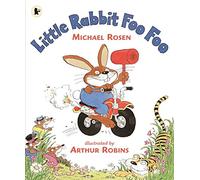 Little Rabbit Foo Foo: Wickedly funny read aloud picture book by Michael Rosen that will make all the family laugh out loud!