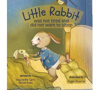 Little Rabbit was not tired and did not want to sleep
