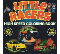 Little Racers: Cool Car and Monster Truck Coloring Book for Boys Ages 6-10. 35 Epic, Single-Sided Pages for Boys Who Love Cars and Trucks. Great Boys Craft Idea (The "Little" Series)
