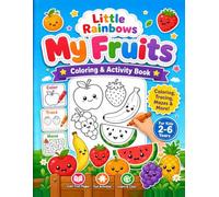 Little Rainbow's My First Fruits Coloring & Activity Book for Kids Ages 2-6: Cute Fruit Coloring Pages, Tracing, Mazes, Matching & Fun Facts for ... Books - Fun for Little Artists Ages 2-6)