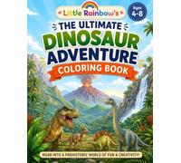 Little Rainbow's The Ultimate Dinosaur Adventure Coloring Book: Coloring Book for Kids Ages 4-8 with Mazes, Dot-to-Dots & Word Search (Little ... Books - Fun for Little Artists Ages 2-6)