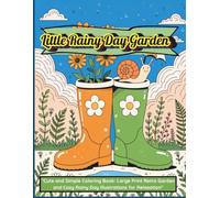 Little Rainy Day Garden: Cute and Simple Coloring Book for All Ages: Large Print Retro Garden Illustrations, Spring Flowers, and Cozy Rainy Days for Mindful Relaxation