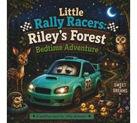 Little Rally Racers: Riley's Forest bedtime adventure: A Gentle Bedtime Adventure for Little Rally Fans Ages 2-6