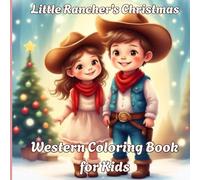 Little Rancher's Christmas: Western Coloring Book for Cowboys and Cowgirls: Fun for kids who love horses, Christmas, and adventure