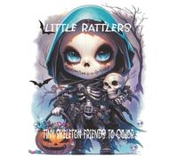 Little Rattlers: Tiny Skeleton Friends to Color: Adorable Skeletons to Color for Kids, Teens, and Adults