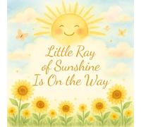Little Ray of Sunshine Is On the Way: A Sweet and Sunny Baby Shower Guest Book for Messages, Memories, and Love