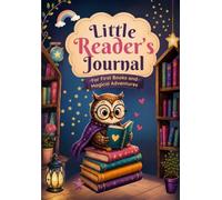 Little Reader’s Journal: For First Books and Magical Adventures
