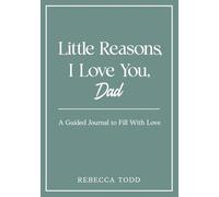Little Reasons, I Love You, Dad: A Fill-In-the-Blank Keepsake Book for Kids to Share Their Love with Dad