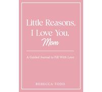 Little Reasons, I Love You, Mom: A Guided Journal to Fill With Love