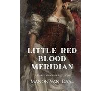 Little Red Blood Meridian: A Dark Fairytale Novella: 1 (Devoted Monsters)