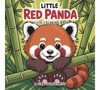 Little Red Panda - A Cute Coloring Book: An Adorable Red Panda Coloring Collection - Perfect for Kids and Panda Lovers of All Ages (Coloring Books for Kids: Animals)