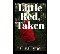 Little Red, Taken: A work of smut by C.V.Clyne