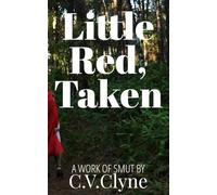 Little Red, Taken: A work of smut by C.V.Clyne (Little Red loses her way)