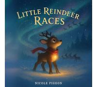 Little Reindeer Races: A Heartwarming Christmas Tale About Courage and Light: 4 (Little Duck Does)