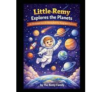 Little Remy Explores the Planets: An Illustrated Story & Coloring Book for Young Space Explorers (Our Solar System: A Journey Through Space)