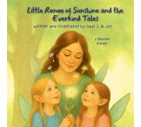 Little Renee of Sunshine and the Everkind Tales: A Gentle Fairy Tale Collection About Kindness, Confidence, and Big Feelings