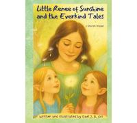 Little Renee of Sunshine and the Everkind Tales: A Gentle Fairy Tale Collection About Kindness, Confidence, and Big Feelings