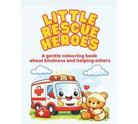 Little Rescue Heroes: A gentle colouring book about kindness and helping others