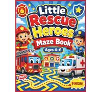 Little Rescue Heroes Maze Book: Firefighter, Police, and Ambulance Adventures for Kids Ages 4-6 with Easy, Medium, and Hard Mazes