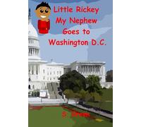 Little Rickey My Nephew Goes to Washington D.C.