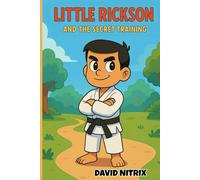 Little Rickson: The Secret Training: 1 (Little Rickson Adventures)