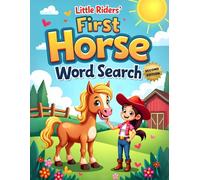 Little Riders’ First Horse Word Search (Second Edition): 50 Fun & Easy Large-Print Puzzles for Young Horse Lovers plus 10 Bonus Coloring Pages!