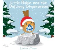 Little Robin and the Delicious Gingerbread