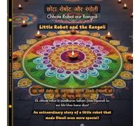 Little Robot and the Rangoli (Hindi-English): An extraordinary story of a little robot that made Diwali even more special! (The Little Robot Bilingual Books Series)