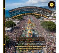 Little Robot at Carnival in Trinidad & Tobago (Spanish-English): An extraordinary story of a little robot that made Carnival even more special! (The Little Robot Bilingual Books)