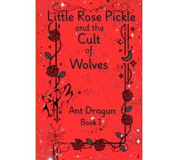 Little Rose Pickle and the Cult of Wolves