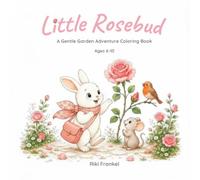 Little Rosebud: A Gentle Garden Adventure Coloring Book
