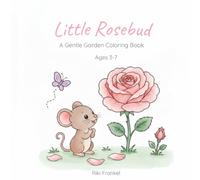 Little Rosebud: A Gentle Garden Coloring Book