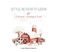 LITTLE ROSEBUD LAMB: A Journal ... Growing in Trust