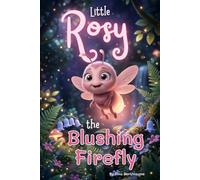 Little Rosy The Blushing Firefly (The Little Wonders Collection)
