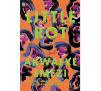 Little Rot: A Novel