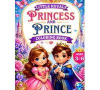 Little Royals Princess and Prince Coloring Book: Cute, Fun and Magical Royal Kingdom Coloring Pages for Kids Ages 3-6, Toddlers & Preschoolers, Great Gift for Boys and Girls