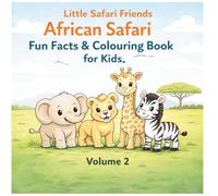Little Safari Friends African Safari: Fun Facts & Colouring Book for Kids