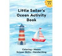 Little Sailor's Ocean Activity Book for Kids Ages 3-5: Sailing & Sea Animal Preschool Workbook Activities with Coloring Pages, Mazes, Handwriting Practice & Scissor Skills