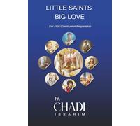 Little Saints...Big Love: Little Saints… Big Love: Stories of the Eucharist, FIRST COMMUNION, FOR CHILDREN, 6X9 INCH, 150+ PAGES