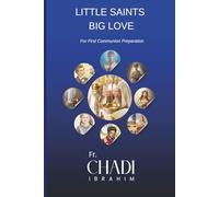 Little Saints… Big Love: Stories of the Eucharist, FIRST COMMUNION, FOR CHILDREN, 6X9 INCH, 100 PAGES,