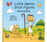 LITTLE SAINTS STICK FIGURES COLORING BOOK: All Ages * Bible Verses * Story Scene * Gentle Humor