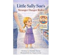 Little Sally Sues Stranger Danger Rules (The Adventures of Little Sally Sue)